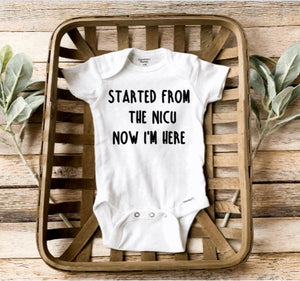 Started from the NICU/NICU grad Onesie/NICU baby/Preemie baby/ Preemie graduate/ Nicu alumni