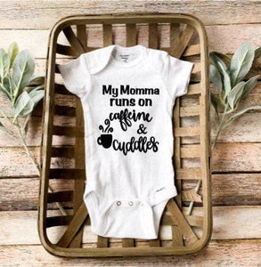 My Momma Runs on Caffeine & Cuddles/ Mommy Coffee Onesie®