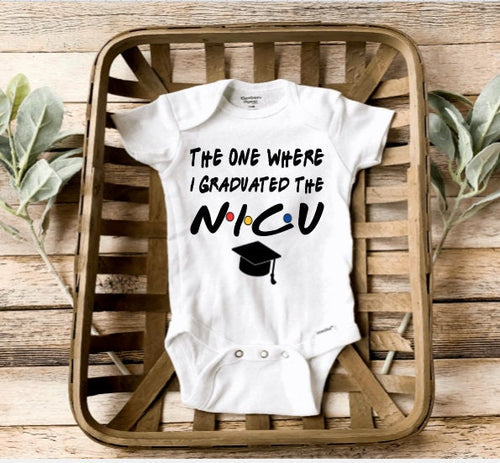 The one where... graduated/ NICU Grad onesie/ Preemie onesie/ Preemie graduate/ NICU Graduate