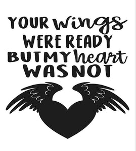 Your Wings Were Ready But My Heart Was Not/ Infant Loss Memorial
